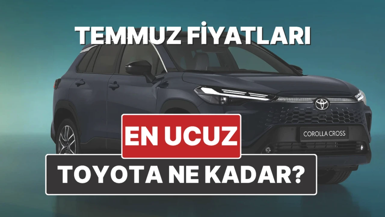 Toyota’nın Temmuz 2025 Fiyat Listesi Açıklandı! Yeni Araç Fiyatları Burada!