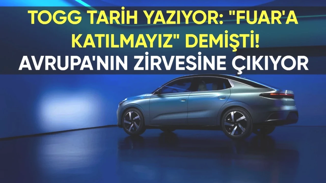 Togg Tarih Yazıyor: Fuar'a Katılmayız Dedi, Avrupa Zirvesine Damga Vuracak!