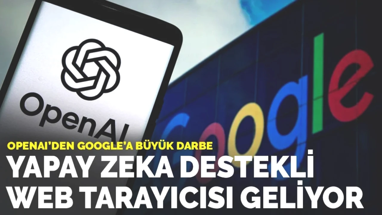 OpenAI, Google'a Şok Etkisi Yaratan Yapay Zeka Tarayıcısını Tanıttı!