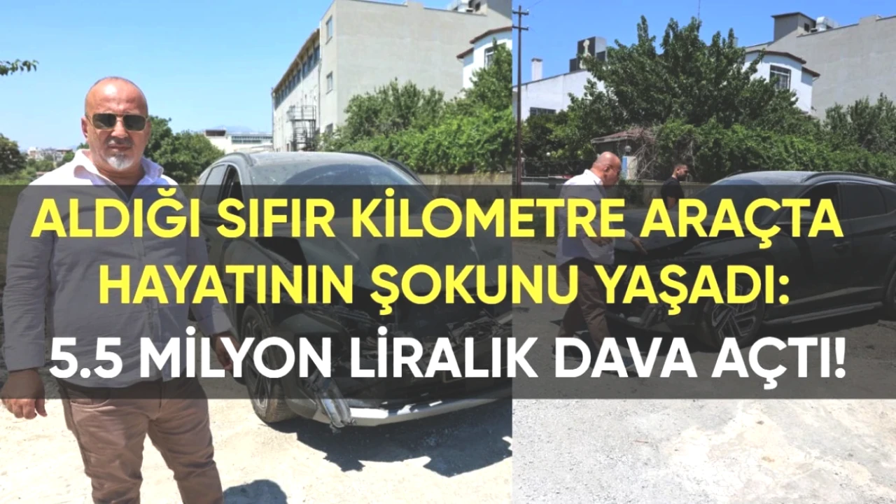 Sıfır Araç Satın Alan Müşteri Şokta! 5.5 Milyon Liralık Dava Açtı!