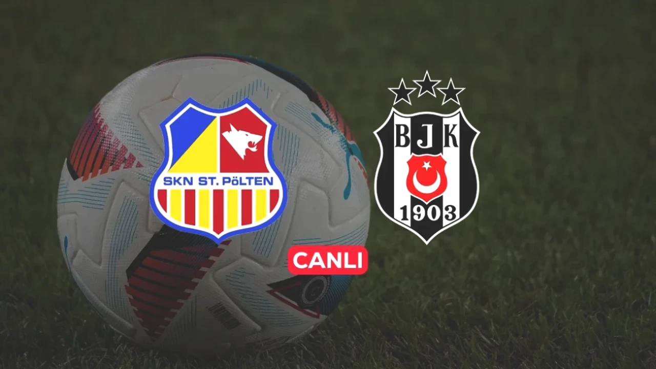 Beşiktaş - St. Pölten Maçı CANLI İzleme Rehberi! Kaçırmayın!