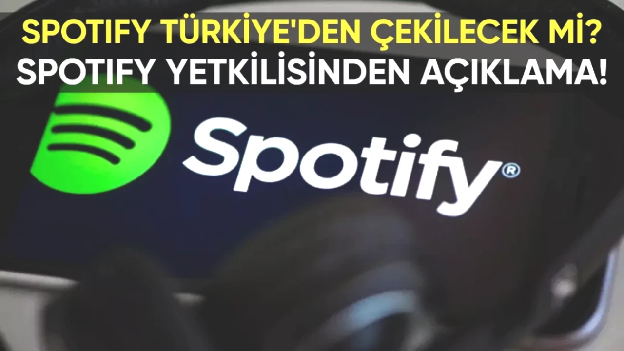 Spotify Türkiye'den Çekiliyor mu? Resmi Açıklama ve Gelişmeler Burada!