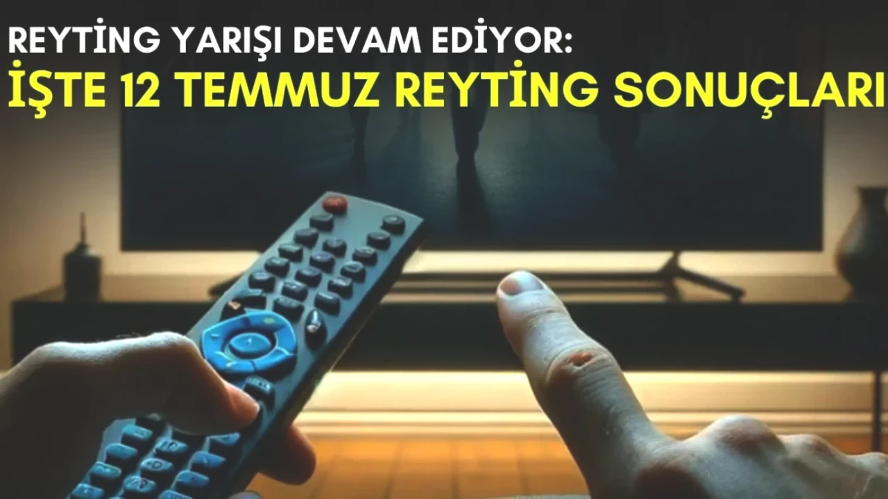 Yaz Sezonunda Rekabet Kızıştı! 12 Temmuz Reyting Sonuçları ve Şaşırtan Rakamlar!