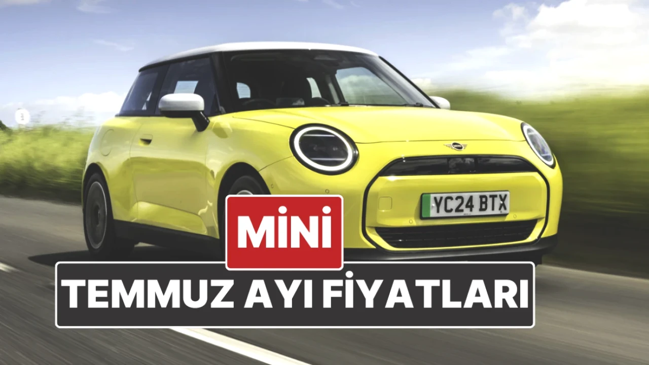 Mini Fiyat Listesi Temmuz 2025: Güncel Ücretler ve İndirim Fırsatları!