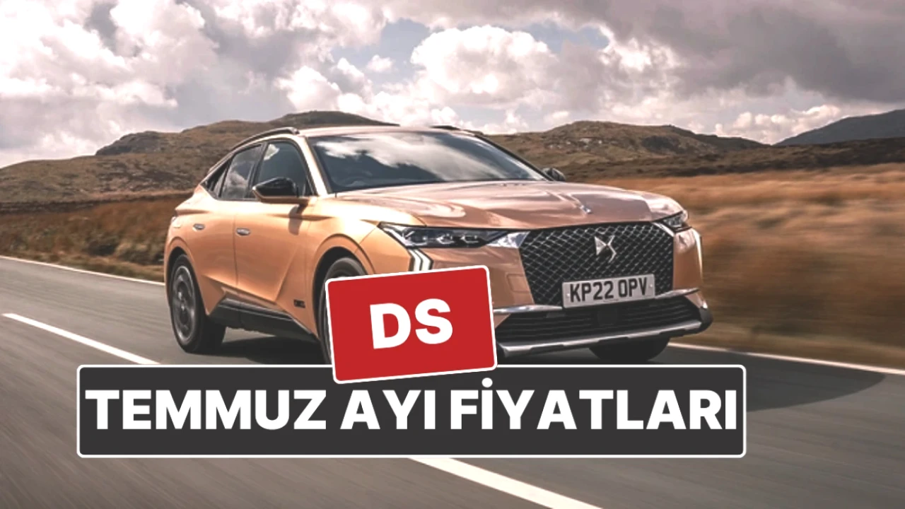 DS Fiyat Listesi Temmuz 2025: Yenilikler ve Önemli Değişiklikler Burada!